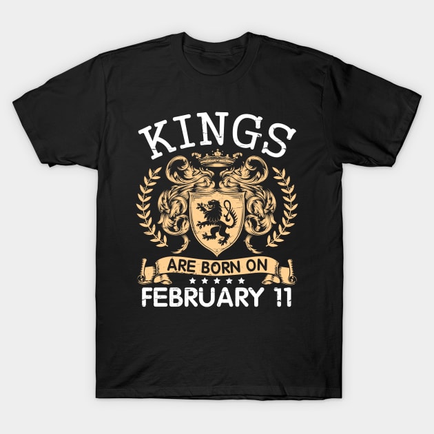 Kings Are Born On February 11 Happy Birthday To Me You Papa Daddy Uncle Brother Husband Cousin Son T-Shirt by bakhanh123